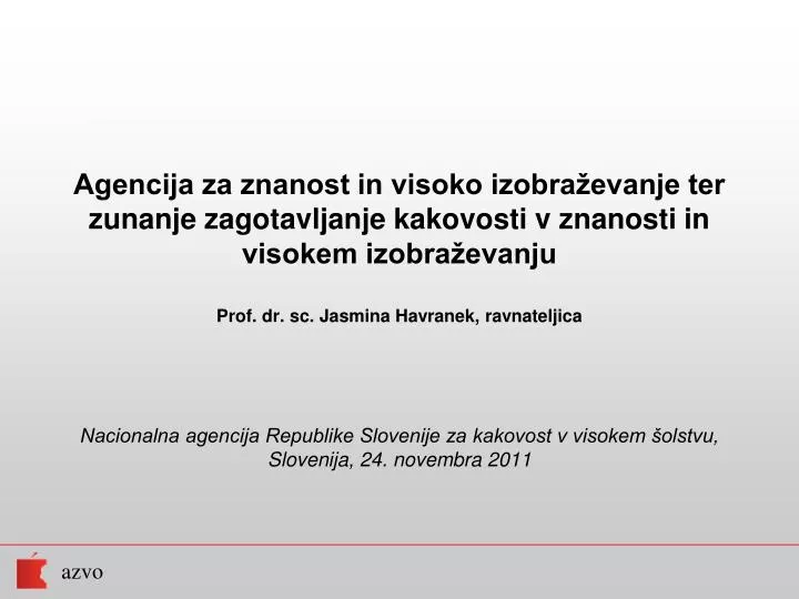 nacionalna agencija republike slovenije za kakovost v visokem olstvu slovenija 24 novembra 2011