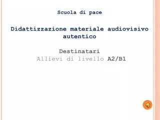scuola di pace didattizzazione materiale audiovisivo autentico destinatari allievi di livello a2 b1