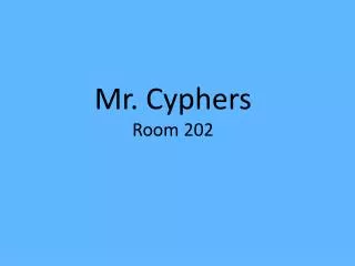 Mr. Cyphers Room 202