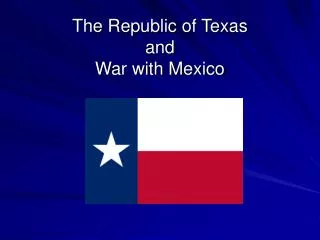 The Republic of Texas and War with Mexico
