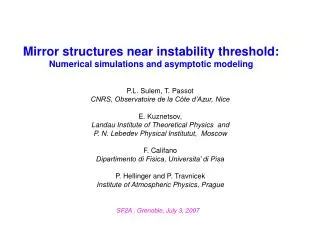 Mirror structures near instability threshold: Numerical simulations and asymptotic modeling