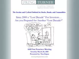 AAII San Francisco Meeting Saturday March 20, 2010 Presented by: Tom Kopas pringturner