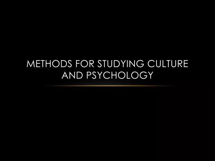 methods for studying culture and psychology