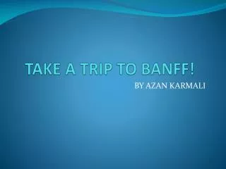 TAKE A TRIP TO BANFF!