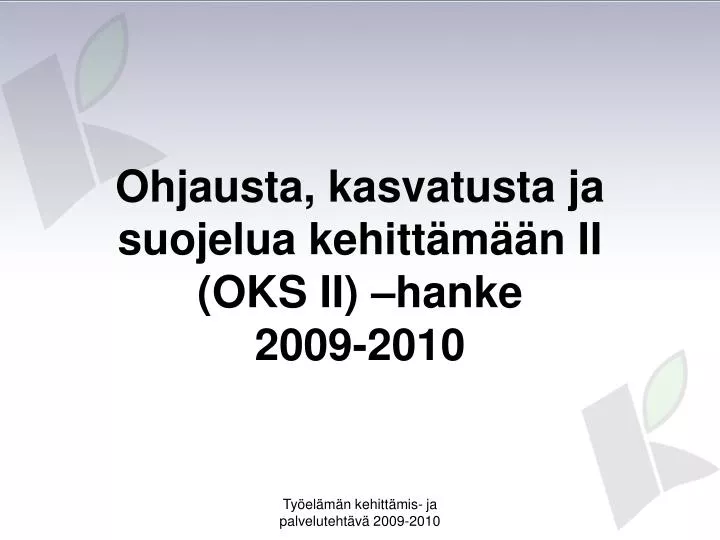 ohjausta kasvatusta ja suojelua kehitt m n ii oks ii hanke 2009 2010