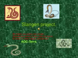 Slangen project.