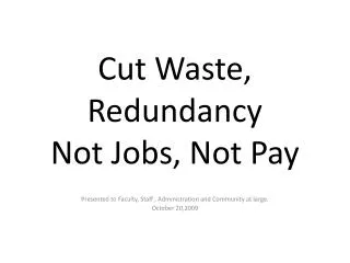 Cut Waste, Redundancy Not Jobs, Not Pay