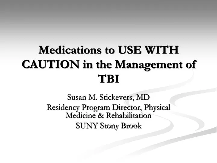 medications to use with caution in the management of tbi