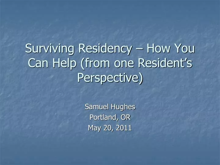 surviving residency how you can help from one resident s perspective