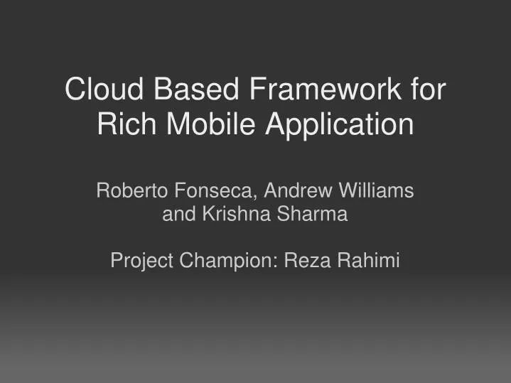 cloud based framework for rich mobile application