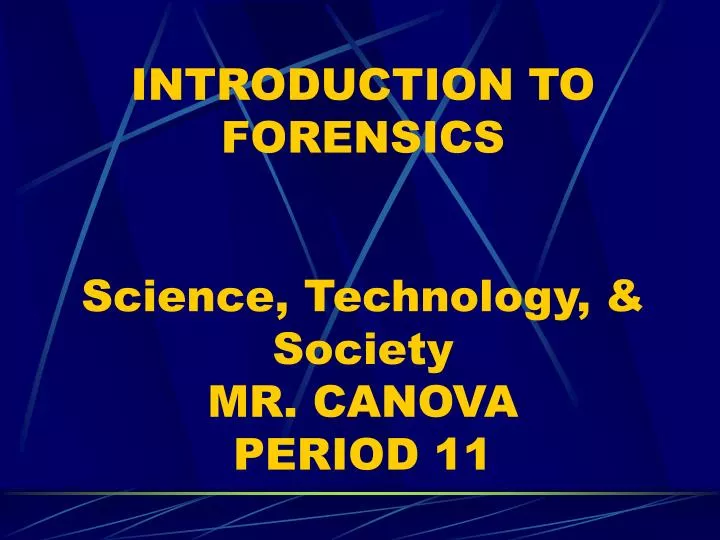 introduction to forensics science technology society mr canova period 11