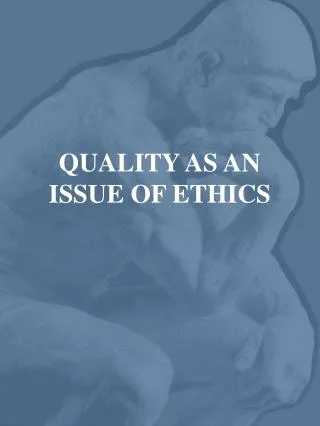 QUALITY AS AN ISSUE OF ETHICS