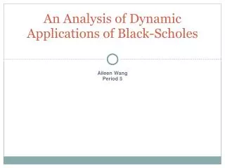 An Analysis of Dynamic Applications of Black-Scholes