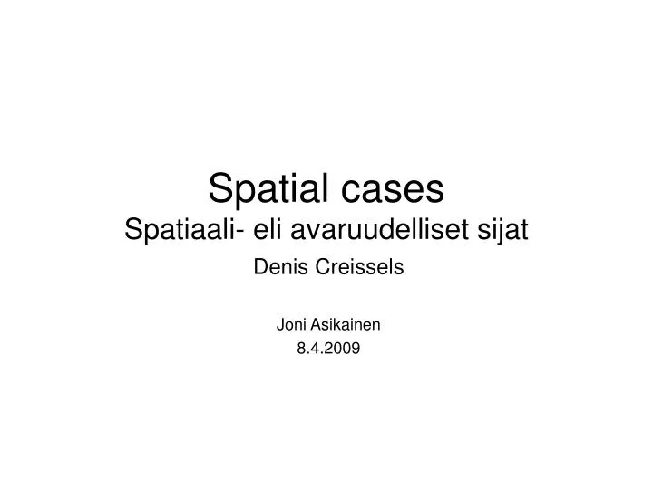 spatial cases spatiaali eli avaruudelliset sijat
