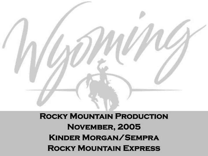 rocky mountain production november 2005 kinder morgan sempra rocky mountain express