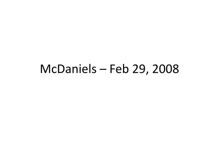 mcdaniels feb 29 2008