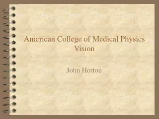 American College of Medical Physics Vision