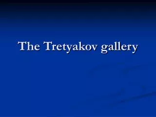 The Tretyakov gallery