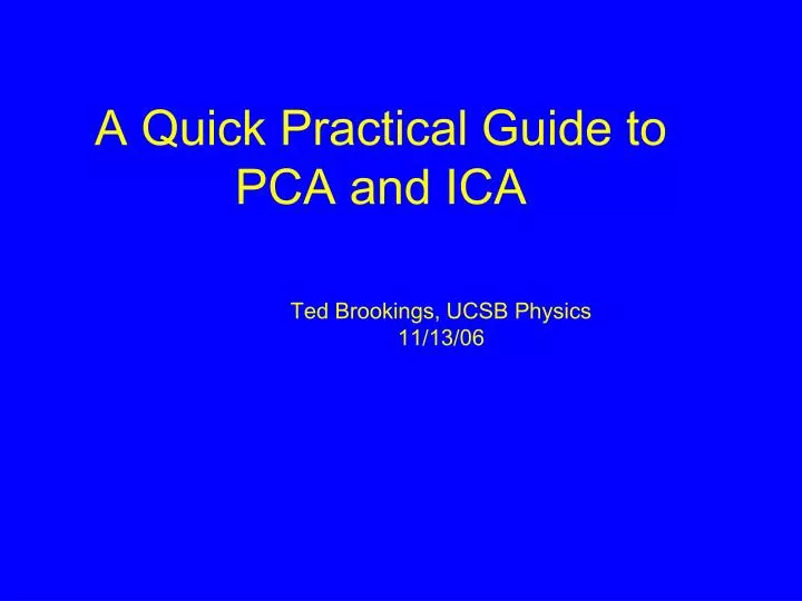 a quick practical guide to pca and ica