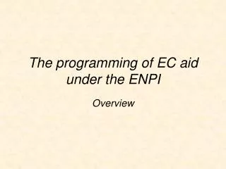 The programming of EC aid under the ENPI