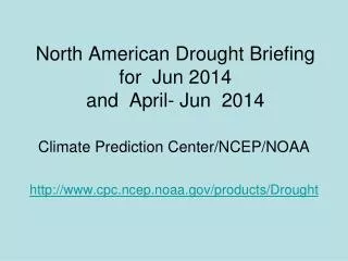 North American Drought Briefing for Jun 2014 and April- Jun 2014