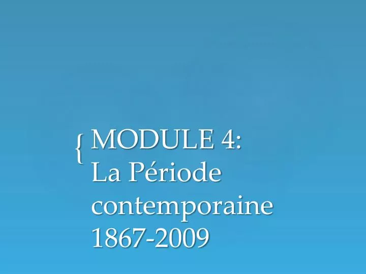 module 4 la p riode contemporaine 1867 2009