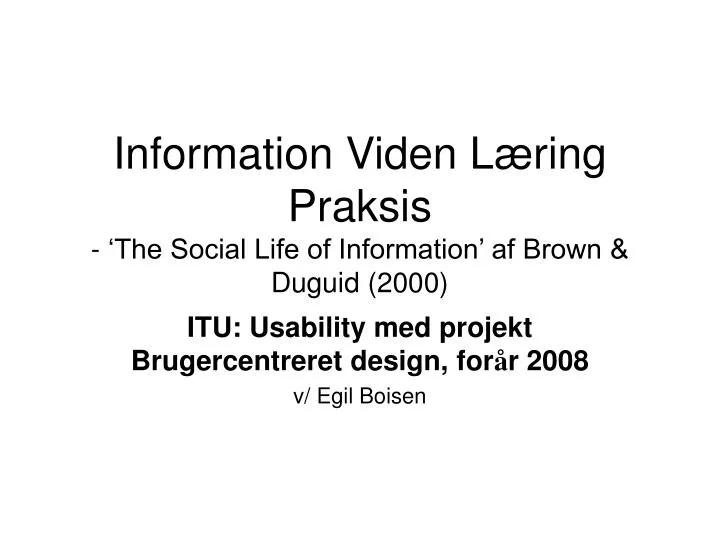 information viden l ring praksis the social life of information af brown duguid 2000