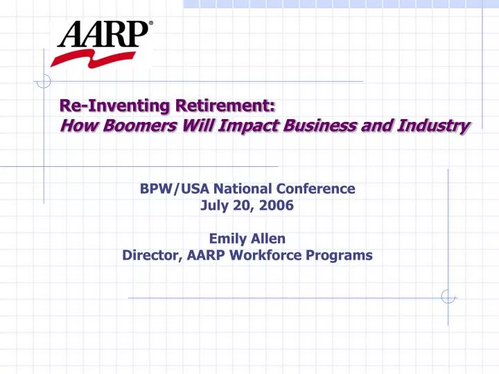 re inventing retirement how boomers will impact business and industry