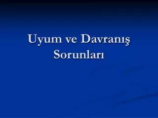 uyum ve davran sorunlar