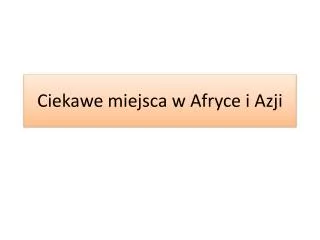 ciekawe miejsca w afryce i azji