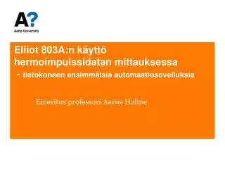 elliot 803a n k ytt hermoimpulssidatan mittauksessa tietokoneen ensimm isia automaatiosovelluksia