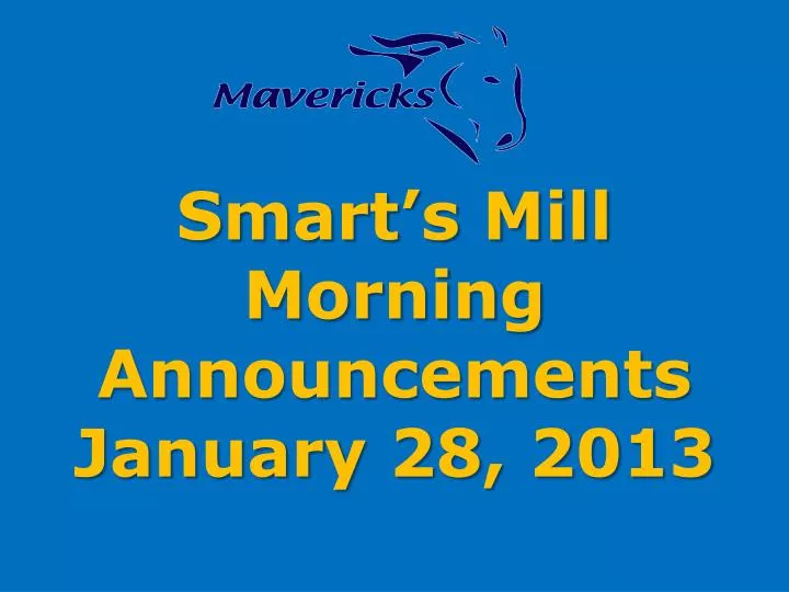 smart s mill morning announcements january 28 2013