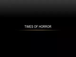 Times of horror