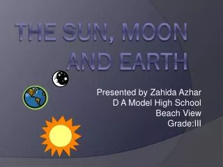 The Sun, Moon and Earth