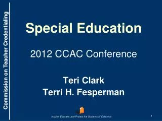 Special Education 2012 CCAC Conference Teri Clark Terri H. Fesperman