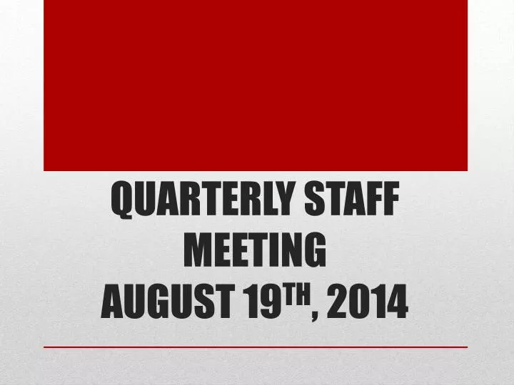 quarterly staff meeting august 19 th 2014