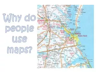 Why do people use maps?