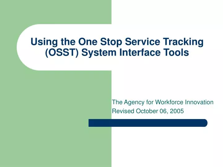 using the one stop service tracking osst system interface tools