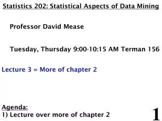 Statistics 202: Statistical Aspects of Data Mining Professor David Mease