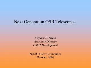 Next Generation O/IR Telescopes