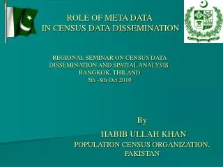 By HABIB ULLAH KHAN POPULATION CENSUS ORGANIZATION, PAKISTAN