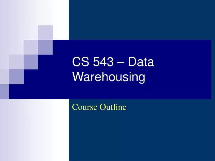 cs 543 data warehousing