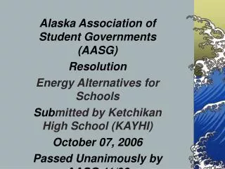 Alaska Association of Student Governments (AASG) Resolution Energy Alternatives for Schools