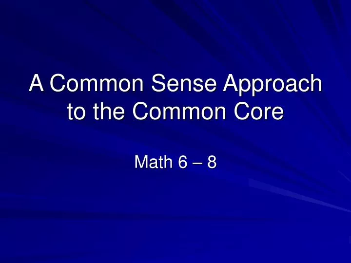 a common sense approach to the common core