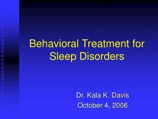 Behavioral Treatment for Sleep Disorders