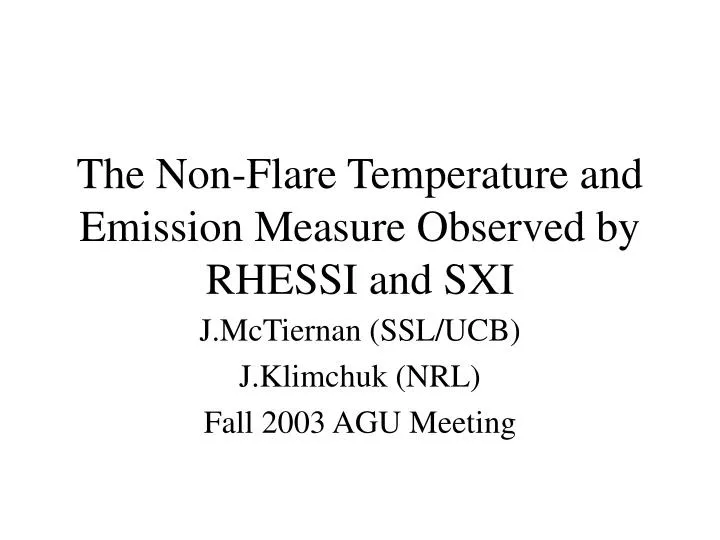 the non flare temperature and emission measure observed by rhessi and sxi