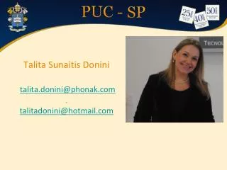 Talita Sunaitis Donini talita.donini@phonak . talitadonini@hotmail