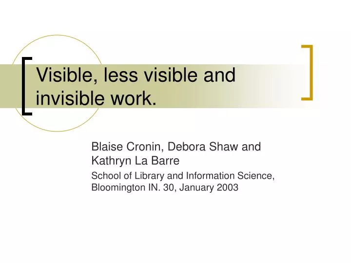 visible less visible and invisible work