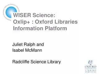 WISER Science: Oxlip+ : Oxford Libraries Information Platform