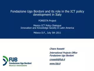 Chiara Rossetti International Projects Office Fondazione Ugo Bordoni crossetti@fub.it fub.it